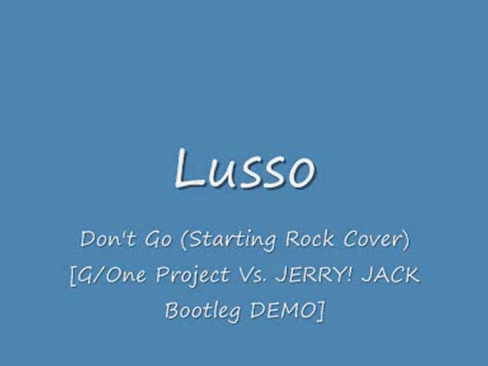 Lusso - Don't Go (Starting Rock Cover) [Bootleg DEMO]