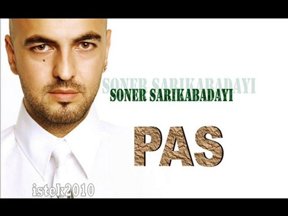 Soner SARIKABADAYI. PAS.YENİ.RESİM.VİDEO.KLİP.2010. TURK POP