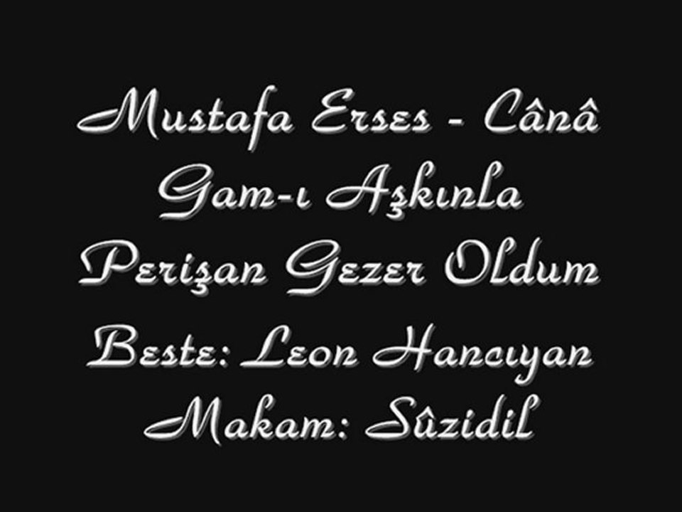 Mustafa Erses-Cana Gam-ı Aşkınla Perişan Gezer Oldum