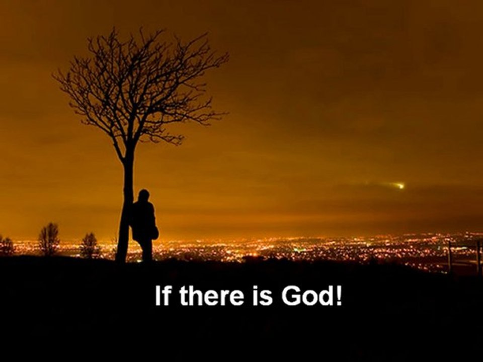 If there is God!