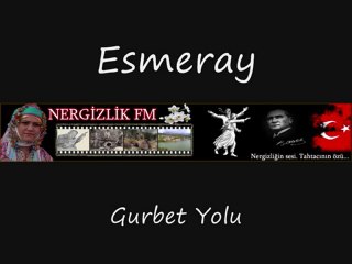 Esmeray - Gurbet Yolu
