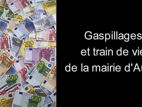 Auriol : gaspillages et train de vie de la mairie d'Auriol - La mauvaise gestion de Danièle Garcia | AURIOL - MAIRIE D'AURIOL