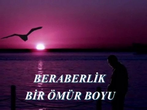 * BİR ÖMÜR BOYU BERABERLİK