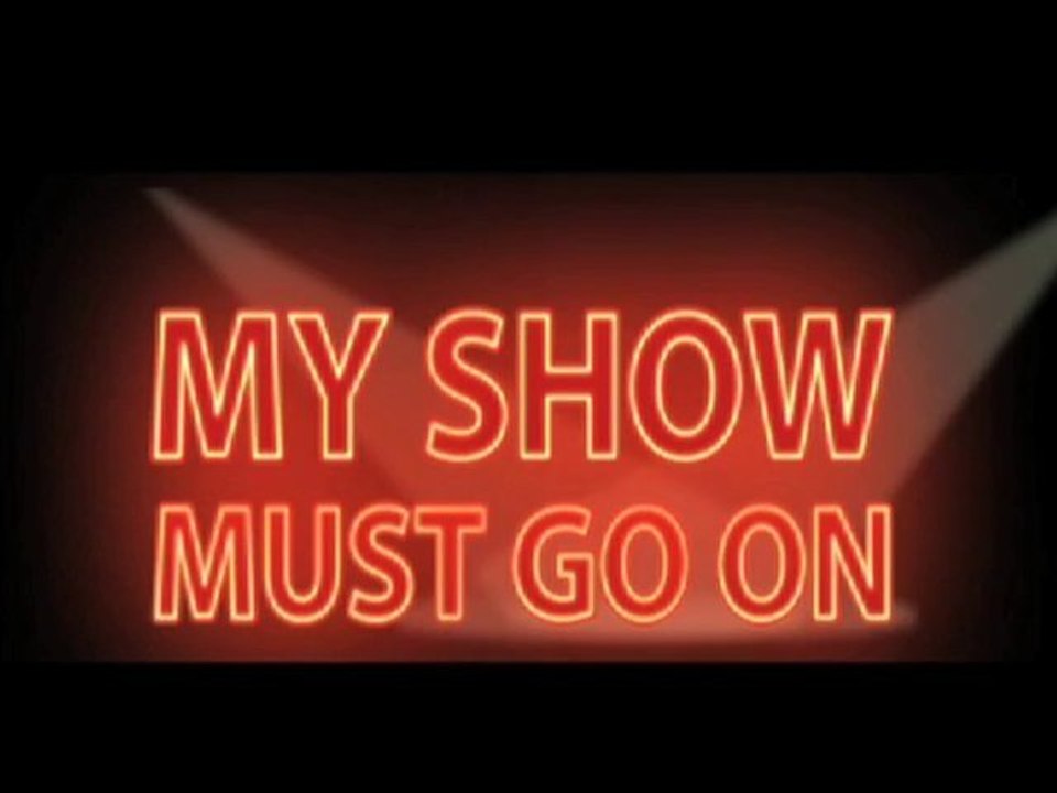 My Show Must Go On