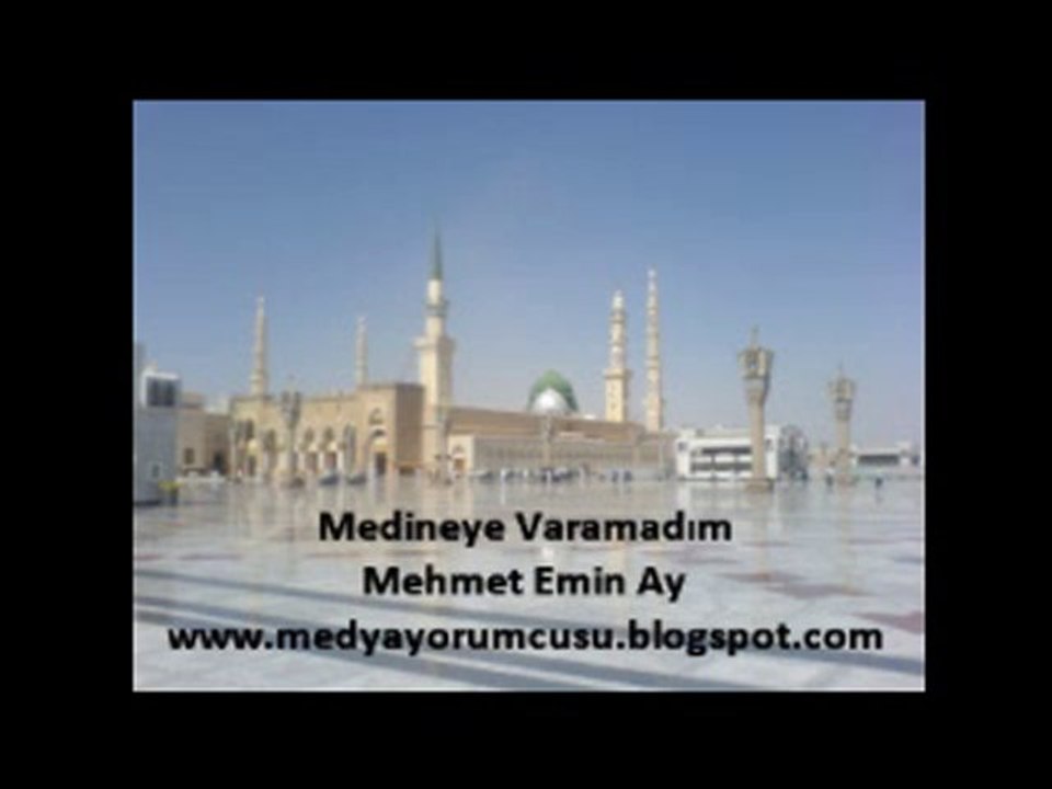 Mehmet Emin Ay - Medineye Varamadım