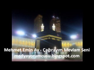 Mehmet Emin Ay - Çağırayım Mevlam Seni