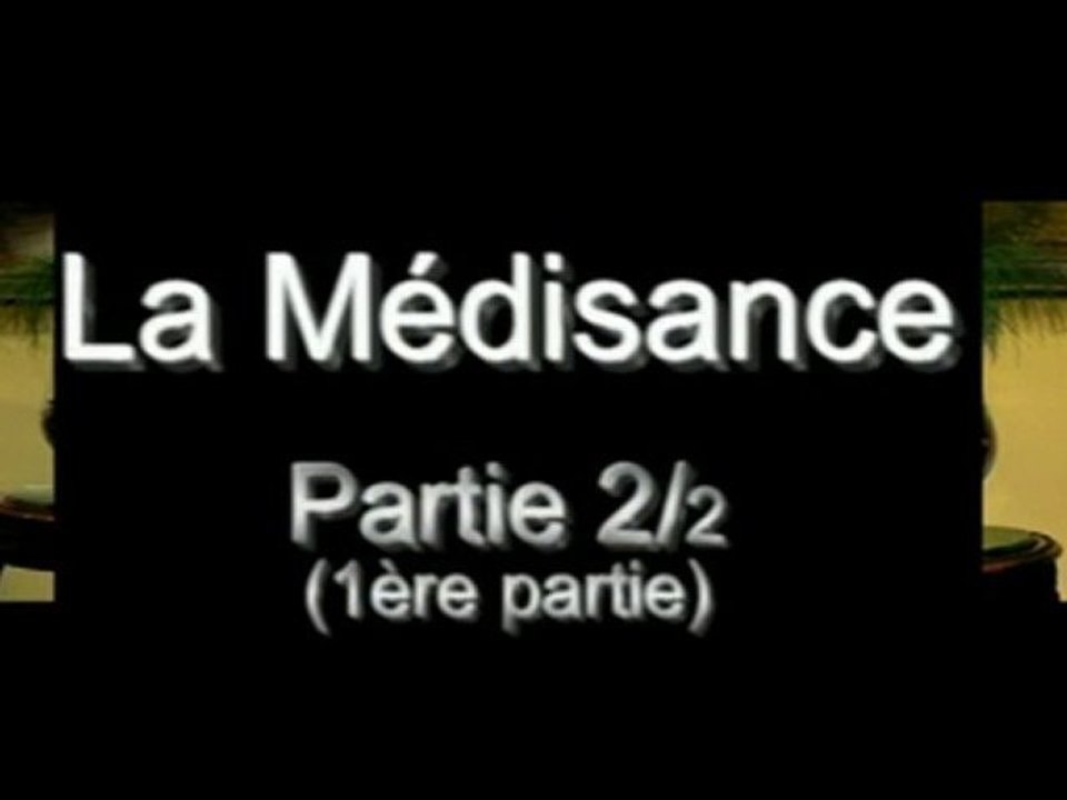 COURS SUR LA MEDISANCE Partie 2/2 (partie 1)