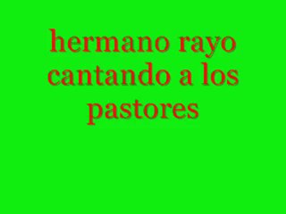 RAYO cantando a los pastores grabado en el dc ENTRE TODO