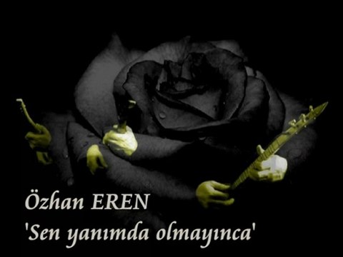 Sen yanımda olmayınca