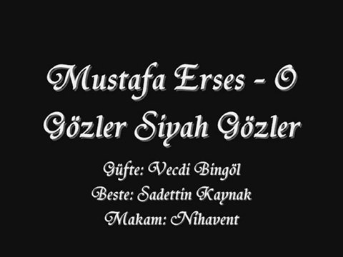 Mustafa Erses-O Gözler Siyah Gözler