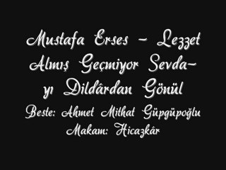 Mustafa Erses-Lezzet Almış Geçmiyor Sevda-yı Dildardan Gönül