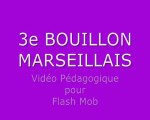 Chorégraphie Flash Mob BOUILLON MARSEILLAIS du 10/07/2010
