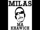 Milas - Ma Khawich