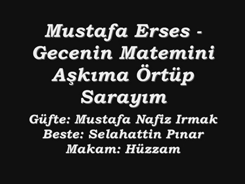Mustafa Erses-Gecenin Matemini Aşkıma Örtüp Sarayım