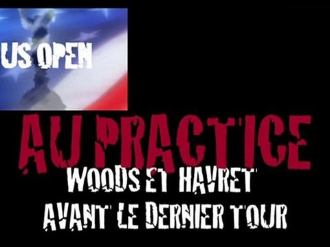 US Open : Ultimes instants avec Havret et Woods au practice
