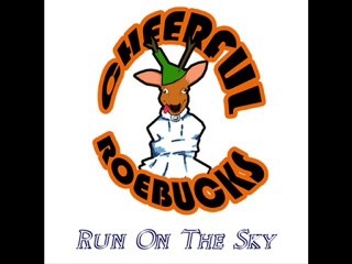 Run On The Sky - Cheerful Roebucks