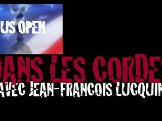 US OPEN : Extrait "Dans les Cordes avec Jeff Lucquin"