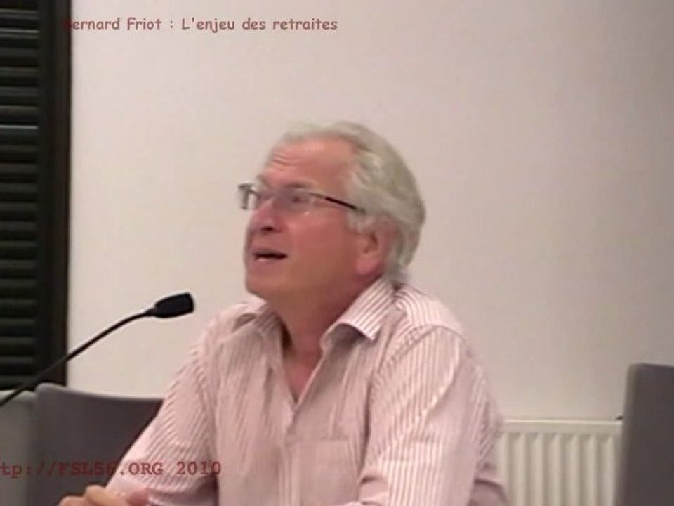L'enjeu des retraites (1/2 = conférence) - Bernard Friot - FSL56