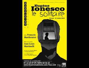 Le solitaire / Eugène Ionesco / Jean-Louis Martinelli