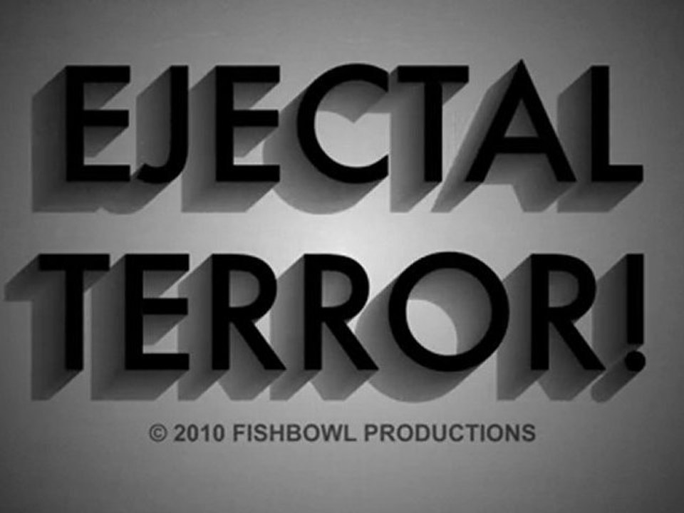 Ejectal Terror!