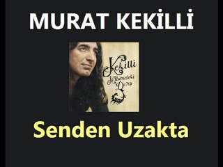 Murat Kekilli - Senden Uzakta