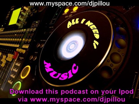 Dj Pillou podcast - All I Need is Music Juin 2010
