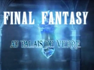 [Gmv] Final Fantasy -Au Palais de Verre [Syriouf]