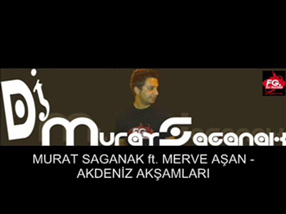 Dj Murat SAGANAK ft. Merve AŞAN - Akdeniz Akşamları (FG)