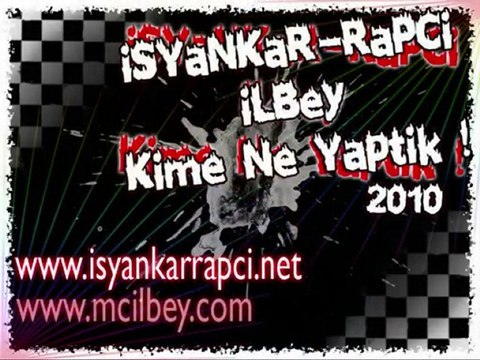 Mc ILbey & IsyanKar RapCi - Kime Ne yaPtik (2010)