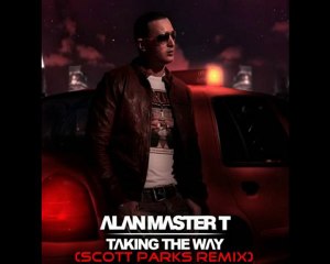 Alan Master T - Taking The Way (Scott Parks Official Rmx)
