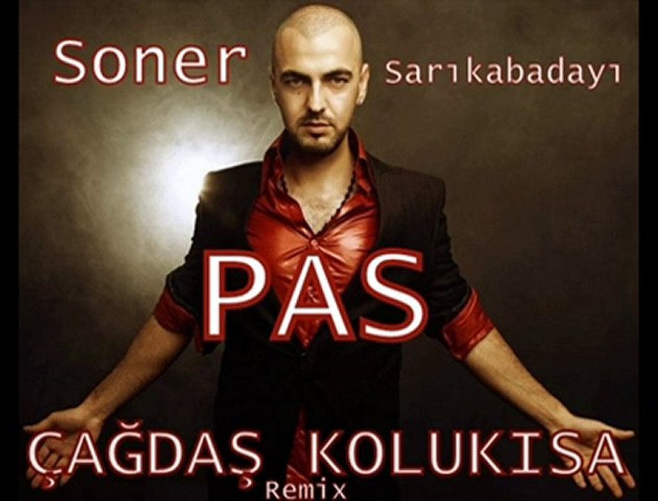 SONER SARIKABADAYI - PAS (ÇAĞDAŞ KOLUKISA REMIX)