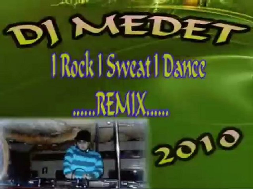 I Rock I Sweat I Dance 2010  DJ MEDET