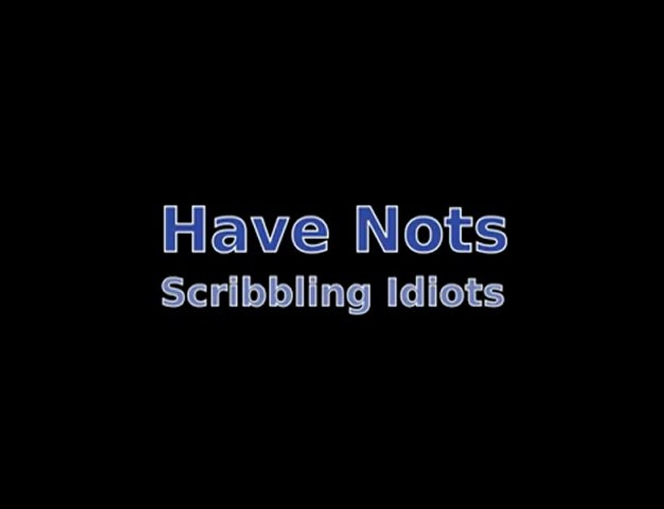 Scribbling Idiots - Have Nots [HQ]
