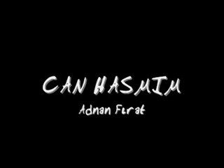 Adnan Fırat - Can Hasmım