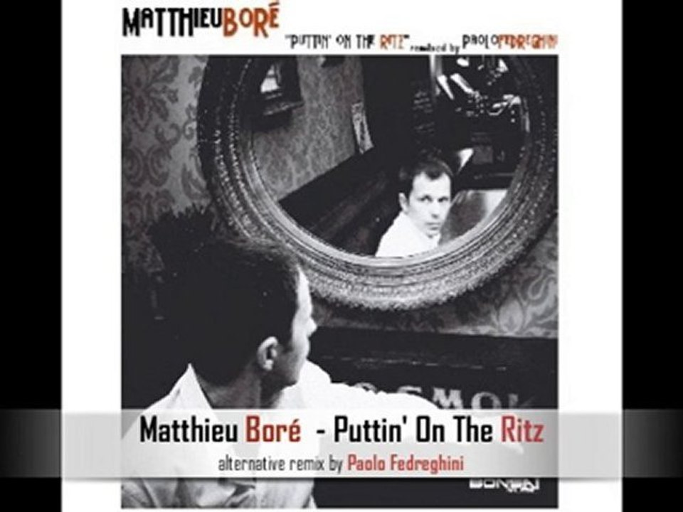 MATTHIEU BORE - Puttin on the Ritz (Alternative Remix)