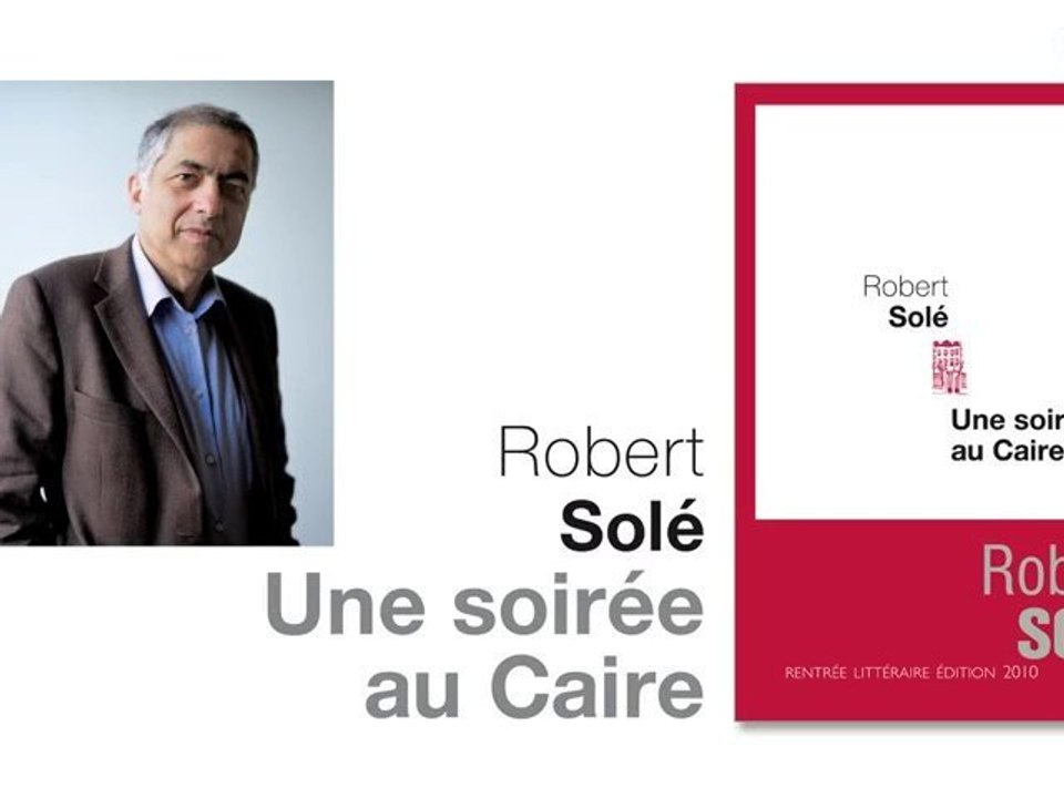 Robert Solé, Une soirée au Caire_Seuil