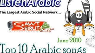 Top 10 Arabic Songs - JUNE 2010 -Last Week