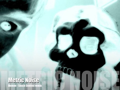 Demons - South Central (Metric Noise Remix)