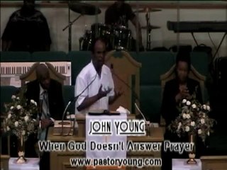 Pastor John Young - When God Doesn't Answer Prayer