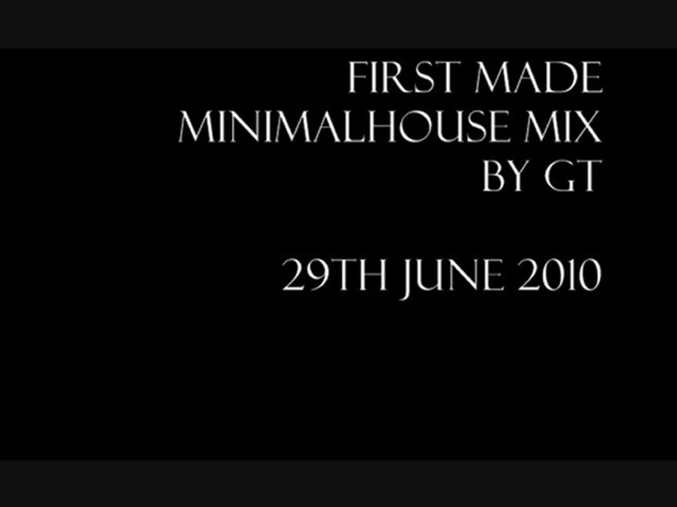 First Made MinimalHouse Mix by GT
