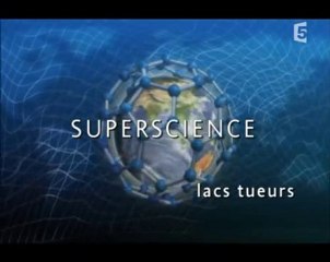 superscience : les lacs tueurs (1)