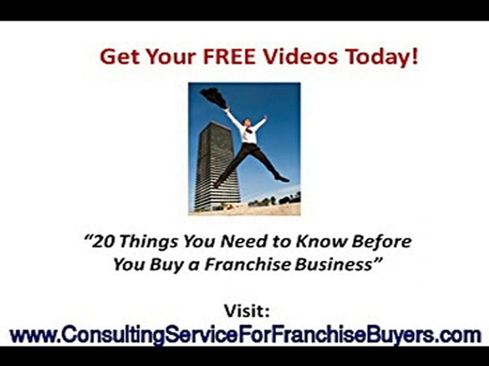 Free FAQs @ www.ConsultingServiceForFranchiseBuyers.com