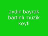 aydın bayrak bartınlı müzik keyfi