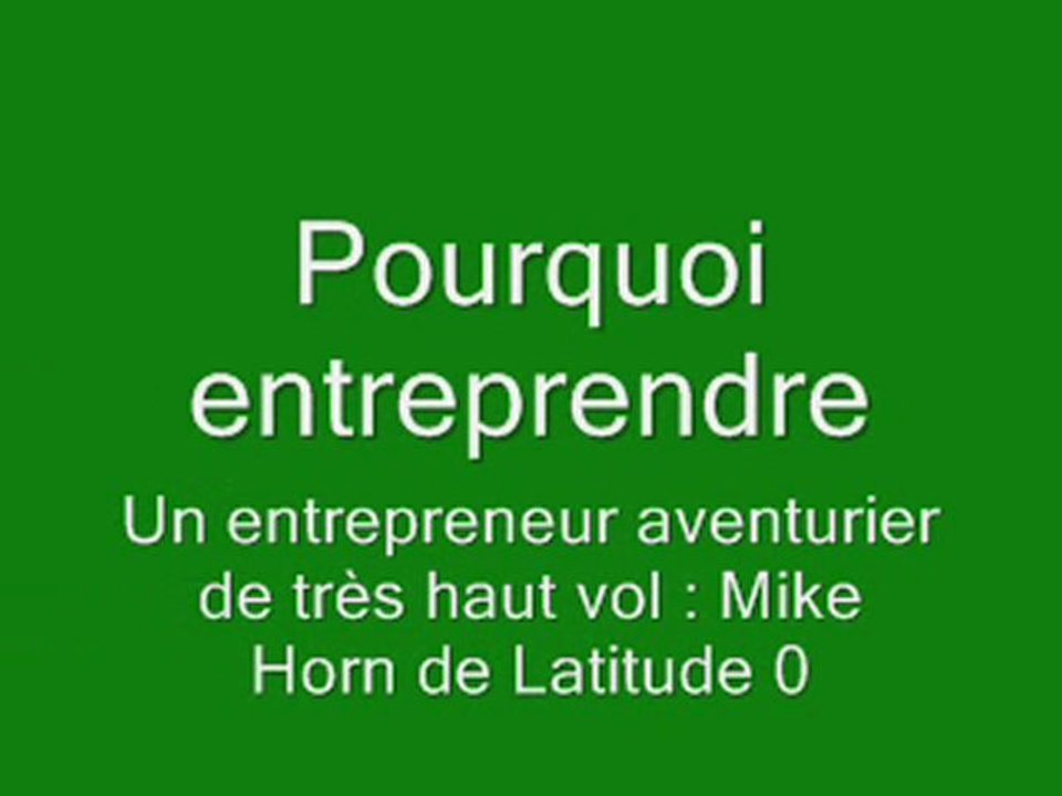 Pourquoi entreprendre - Mike Horn Latitude zero