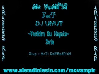 Mc VaMPiR Ft Dj UmuT Yenildim bu hayata - 2010