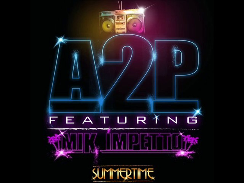 A2p feat Mik impétto _Summertime spécial été 2010