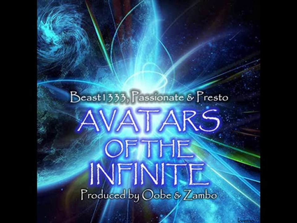 Beast1333, Passionate & Presto - Avatars of the Infinite
