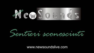 NewSounds: Sentieri sconosciuti (Unknown paths)