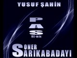 DJ YUSUF ŞAHİN Ft. SONER SARIKABADAYI -PAS REmix