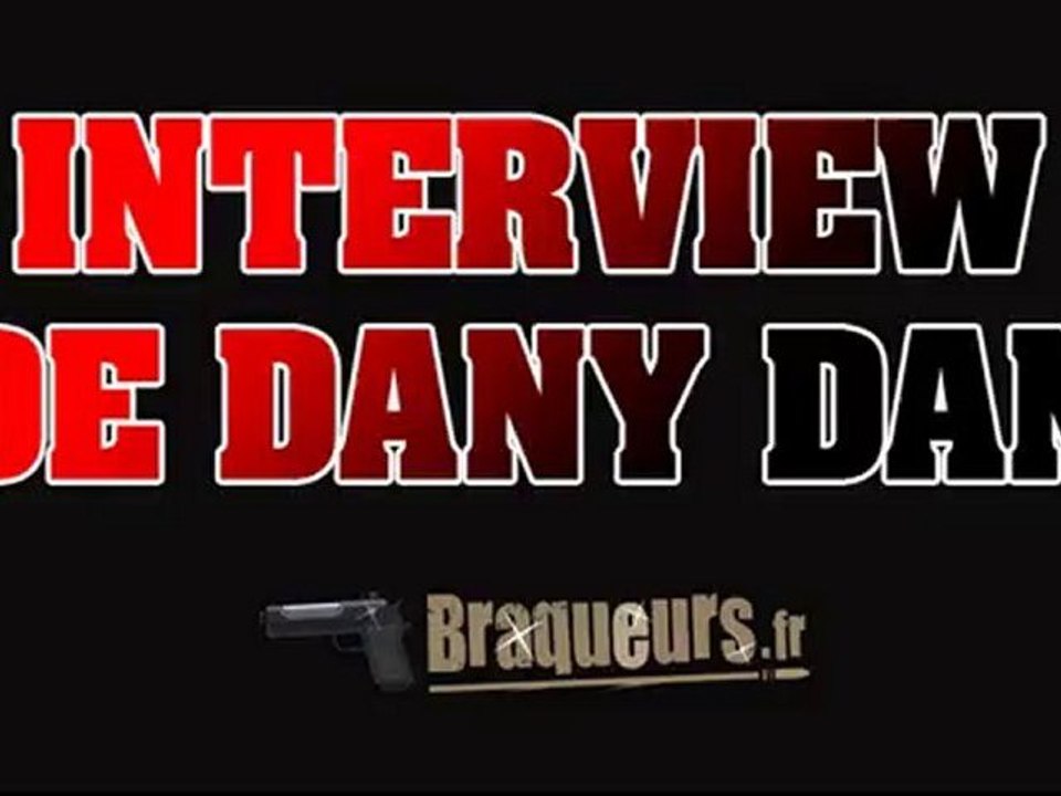 Interview de Dany Dan pour Braqueurs.fr